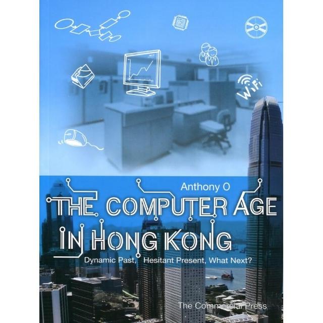 The Computer Age in Hong Kong - Dynamic Past Hesitant Present What Next?