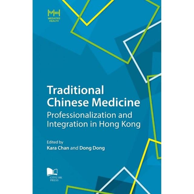 Traditional Chinese Medicine：Professionalization and Integration in Hong Kong