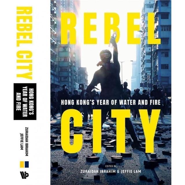 REBEL CITY： HONG KONG’S YEAR OF WATER AND FIRE（平裝）