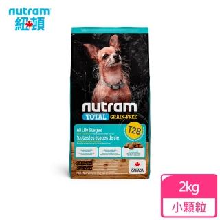 【Nutram 紐頓】T28無穀全能系列-鮭魚+鱒魚挑嘴小顆粒 2kg/4.4lb(狗糧、狗飼料)