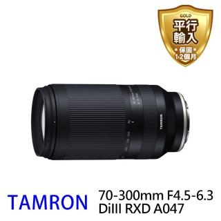 【Tamron】70-300mm F4.5-6.3 DiIII RXD 遠攝變焦鏡 A047(平行輸入_For Sony E)