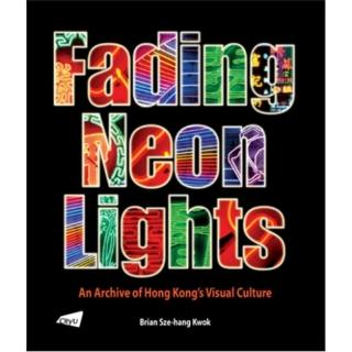 Fading Neon Lights- An Archive of Hong Kong”s Visual Culture