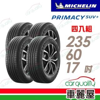 【Michelin 米其林】輪胎米其林PRIMACY SUV+2356017吋 102V_四入組_235/60/17(車麗屋)