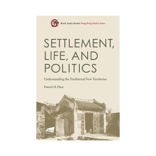 Settlement﹐ Life﹐and Politics： Understanding the Traditional New Territories